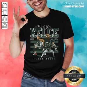 Good Jason Kelce Philadelphia Thank You T-Shirt