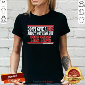 Hot Don't Give A Piss About Nothing But The Tide Ladies-tee