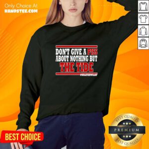 Hot Don't Give A Piss About Nothing But The Tide Sweater