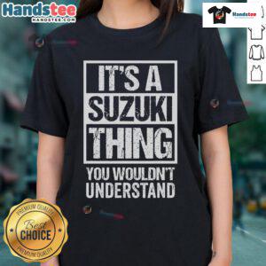 Its A Suzuki Thing You Wouldn't Understand Ladies Tee featuring stylish Suzuki-themed graphic design.