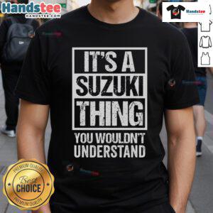Stylish 'It's A Suzuki Thing You Wouldn't Understand' T-shirt featuring bold text, perfect for Suzuki enthusiasts.