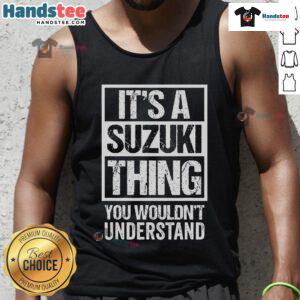 Stylish 'It's A Suzuki Thing You Wouldn't Understand' tank top for Suzuki enthusiasts, perfect for casual wear.
