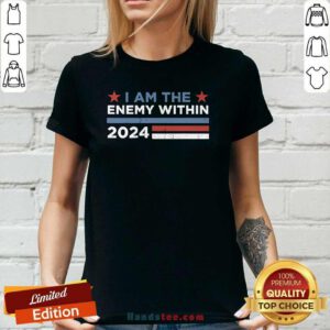 Nice Kamala Harris I Am The Enemy Within 2024 Ladies-tee