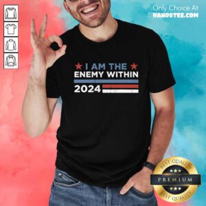 Nice Kamala Harris I Am The Enemy Within 2024 T-Shirt