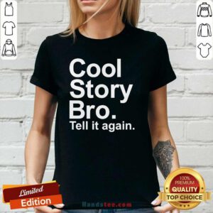 Original Cool Story Bro Tell It Again Ladies-tee