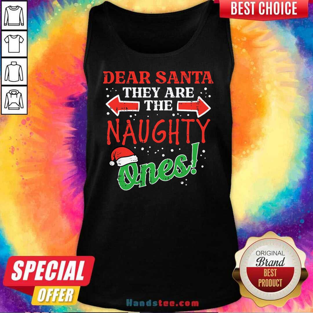 Original Dear Santa They Naughty Ones Christmas Xmas Tank-top