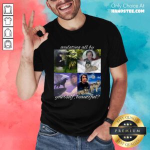 Premium Ovulating All By Yourself Beautiful T-Shirt