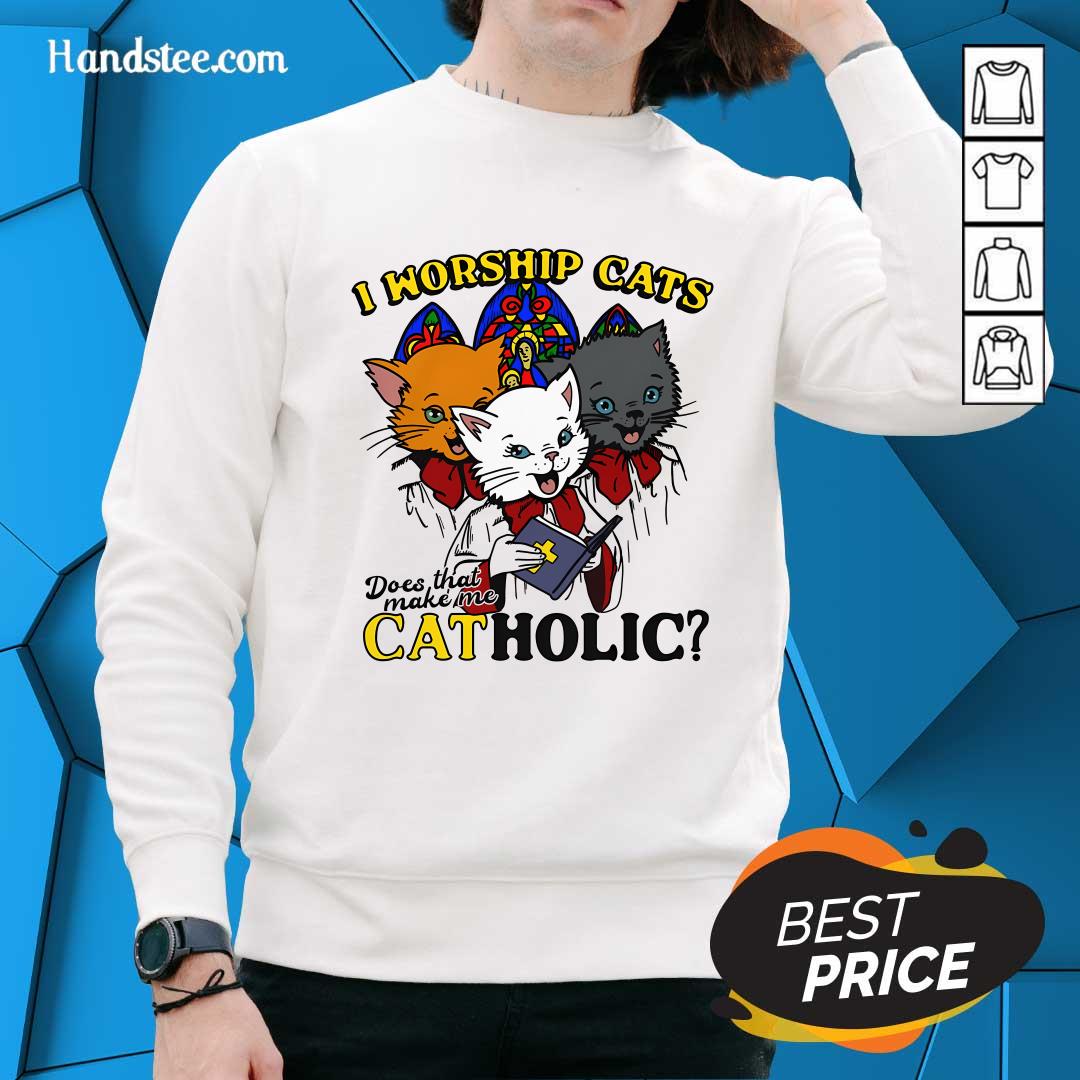 Pretty I Worship Cats Does That Make Me Catholic Sweater