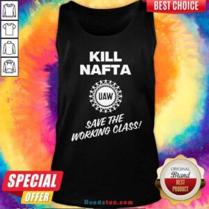 Pretty Shawn Fain Uaw Kill Nafta Save The Working Class Tank-top