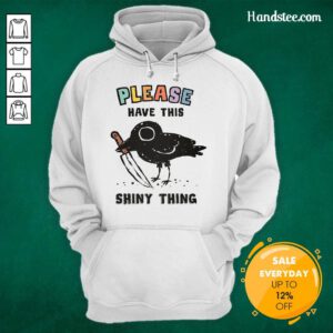 Top Cute Please Have This Shiny Thing Crow Hoodie