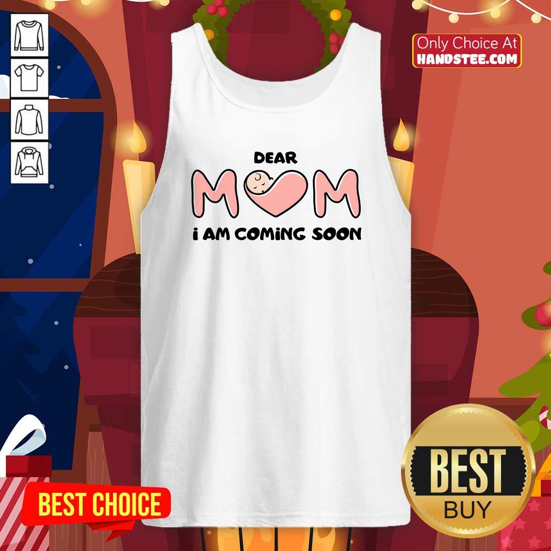 Top Dear Mom I Am Coming Soon Tank-top
