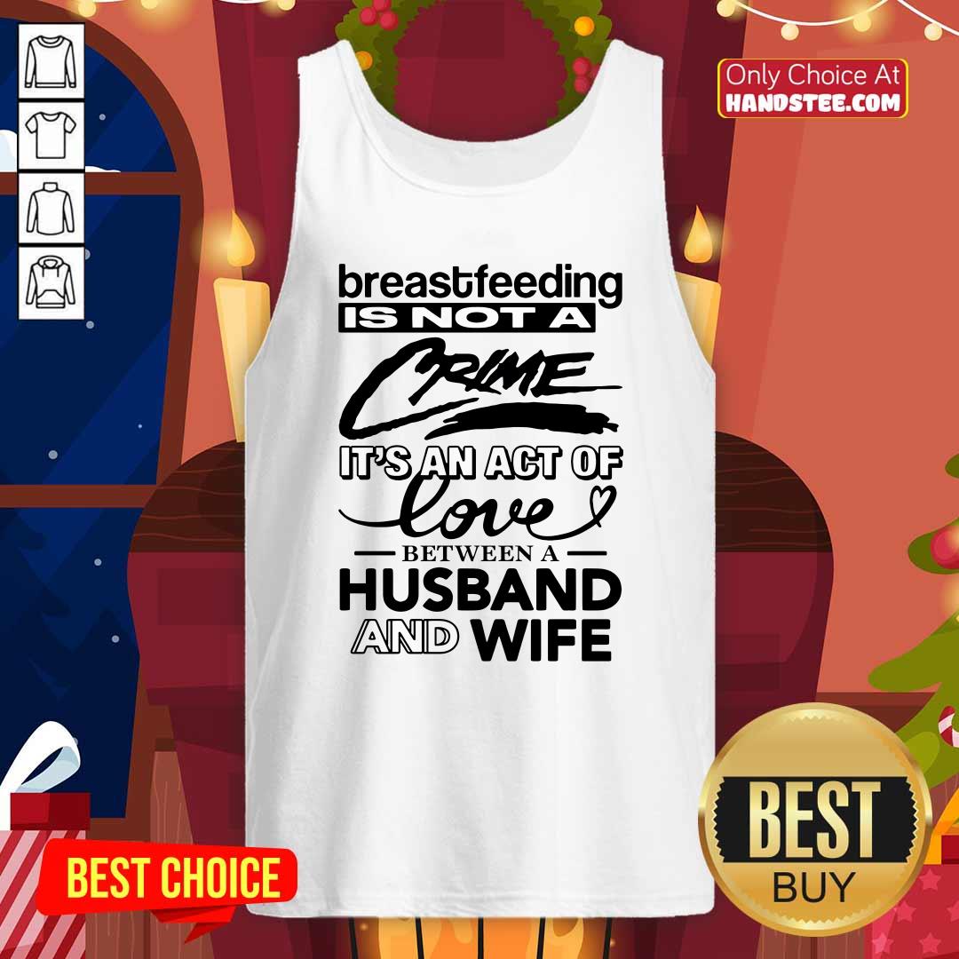 Top It's An Act Of Love Between A Husband And Wife Tank-top