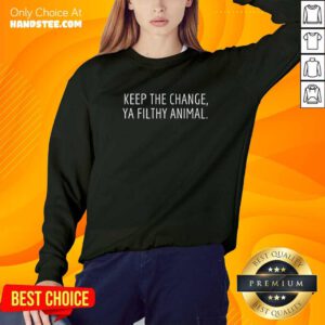 Top Keep The Change Ya Filthy Animal Christmas Sayings Sweater