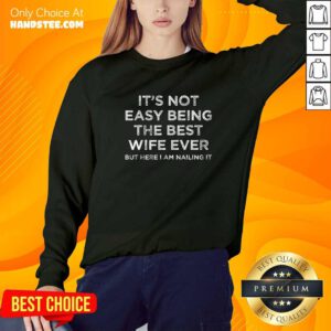 Awesome It's Not Easy Being The Best Wife Ever Sweater