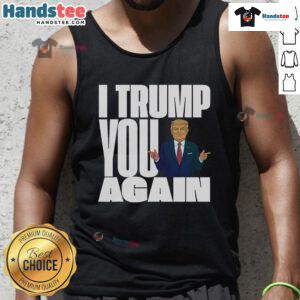 Awesome Trump 2024 'I Trump You Again' tank top featuring bold graphics and patriotic colors, perfect for rallies.