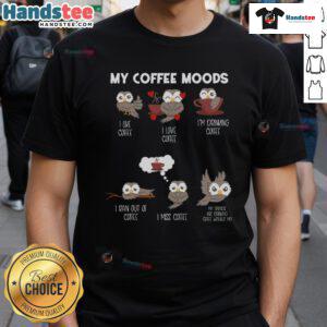 Alt Text: Cute owl graphic on a t-shirt for owl lovers, expressing coffee moods with fun and playful design.