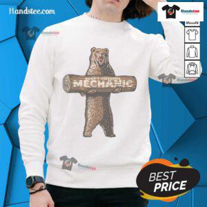 Alt Text: Funny Beary Awesome Mechanic Auto Repair Saying Sweatshirt featuring a playful bear graphic and humorous text.