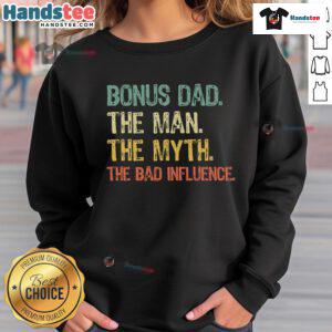 Alt Text: Funny Bonus Dad sweatshirt featuring 'The Man, Myth, Bad Influence' design, perfect for celebrating cool stepdads.