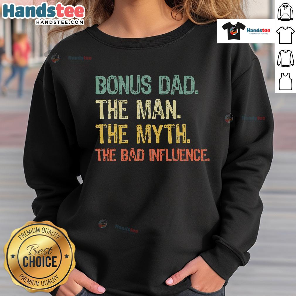 Alt Text: Funny Bonus Dad sweatshirt featuring 'The Man, Myth, Bad Influence' design, perfect for celebrating cool stepdads.