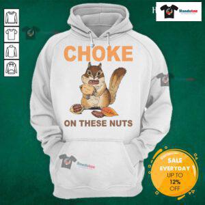 Funny 'Choke On These Nuts' hoodie featuring a sarcastic chipmunk design, perfect for humor and casual wear.
