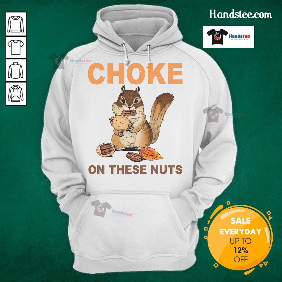 Funny 'Choke On These Nuts' hoodie featuring a sarcastic chipmunk design, perfect for humor and casual wear.