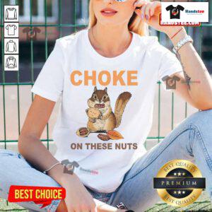 Funny Choke On These Nuts Sarcastic Humor Chipmunk Ladies Tee featuring a playful chipmunk design and witty text.