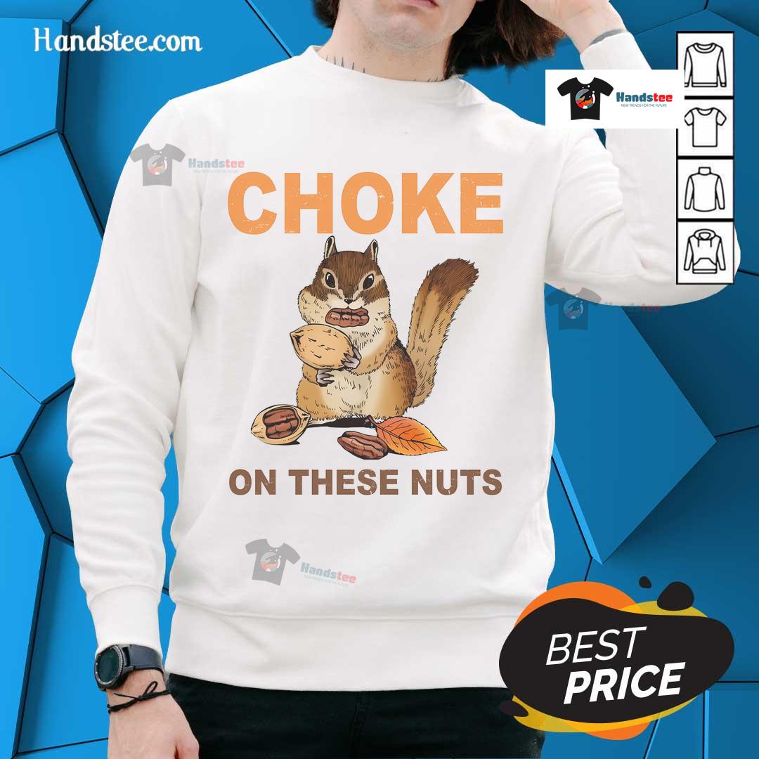 Funny Choke On These Nuts sweatshirt featuring a sarcastic chipmunk design, perfect for humor lovers and casual wear.