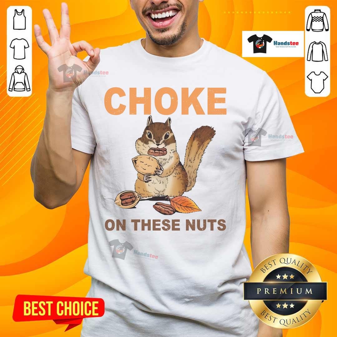 Funny Choke On These Nuts Sarcastic Humor Chipmunk T-Shirt with a playful chipmunk graphic and witty text.