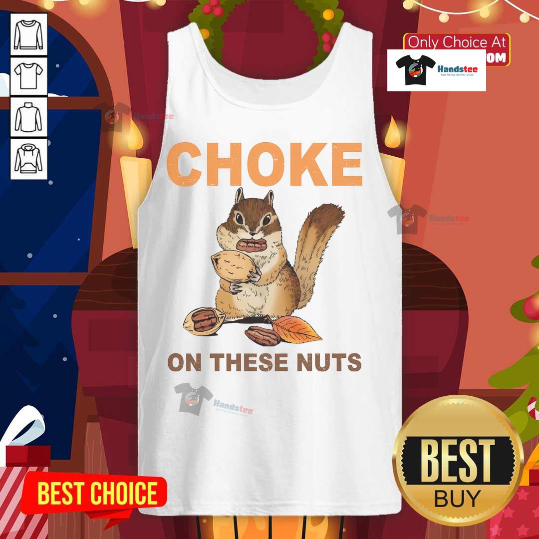 Funny 'Choke On These Nuts' sarcastic humor chipmunk tank top design, perfect for casual outfits and playful statements.