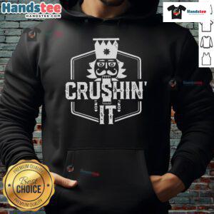 Funny Crushin' It Nutcracker Hoodie for Christmas Perfect festive wear for a merry holiday season!