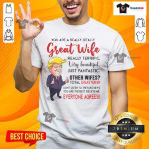 Funny Donald Trump 'You're A Really Great Wife' T-Shirt design featuring humorous text and playful graphics.
