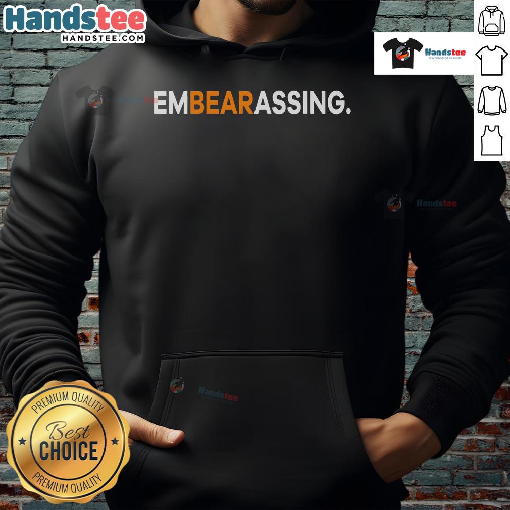 Funny Embearassing Sarcasm Humor Saying Quote Hoodie featuring a playful design and witty text for casual wear.