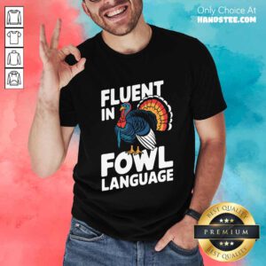 Funny Fluent In Fowl Language Chicken Thanksgiving T-Shirt