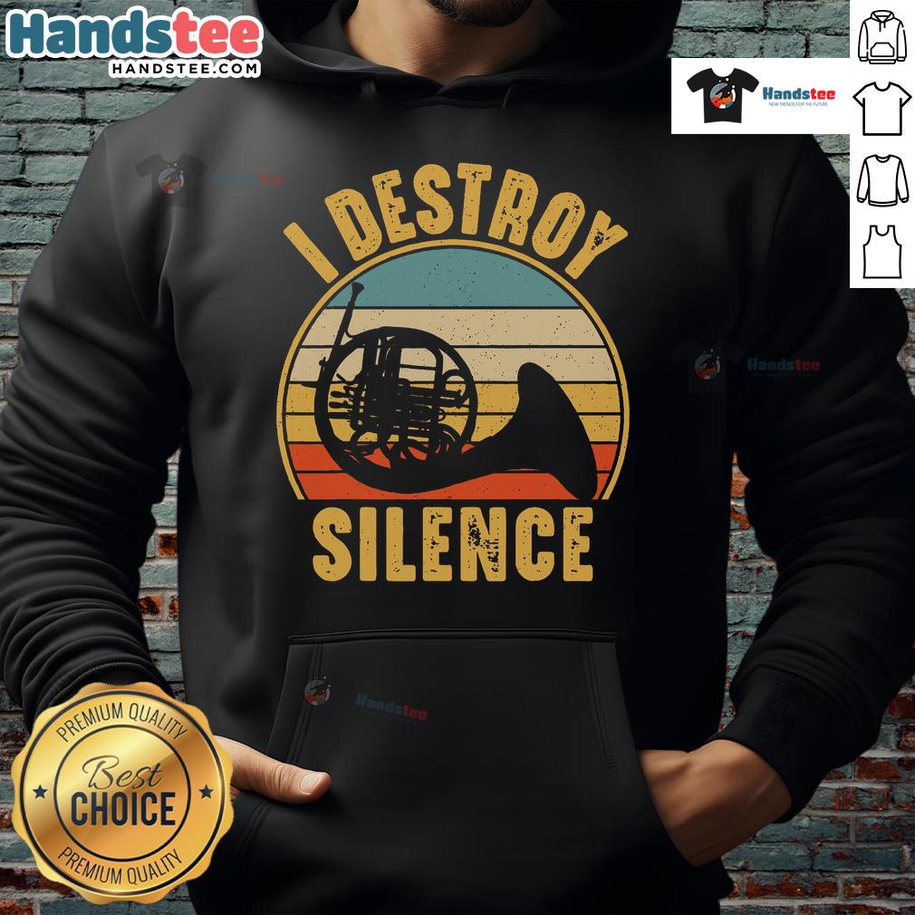 Funny French horn musician wearing 'I Destroy Silence' hoodie, showcasing a playful take on music and horn culture.