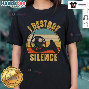 Funny French horn musician wearing a I Destroy Silence tee, showcasing a playful take on French horn ladies' humor.