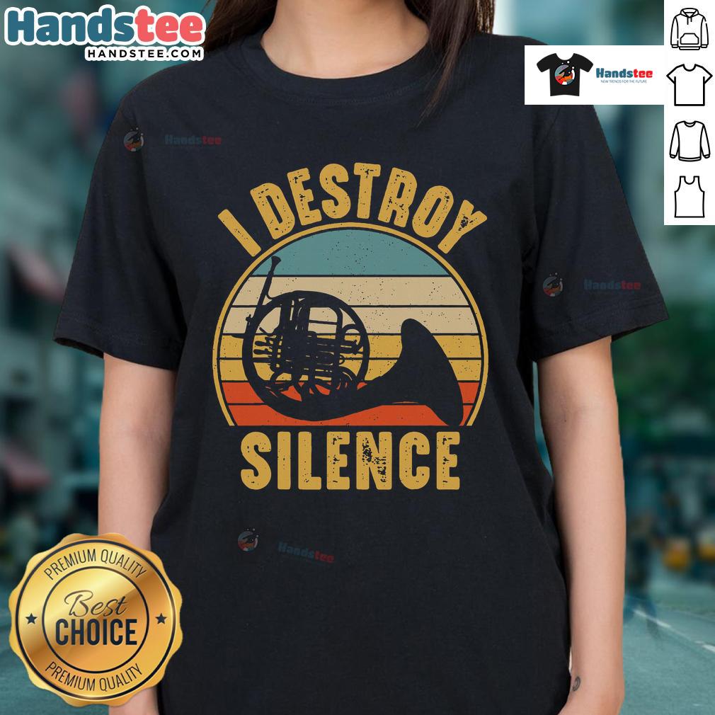 Funny French horn musician wearing a I Destroy Silence tee, showcasing a playful take on French horn ladies' humor.