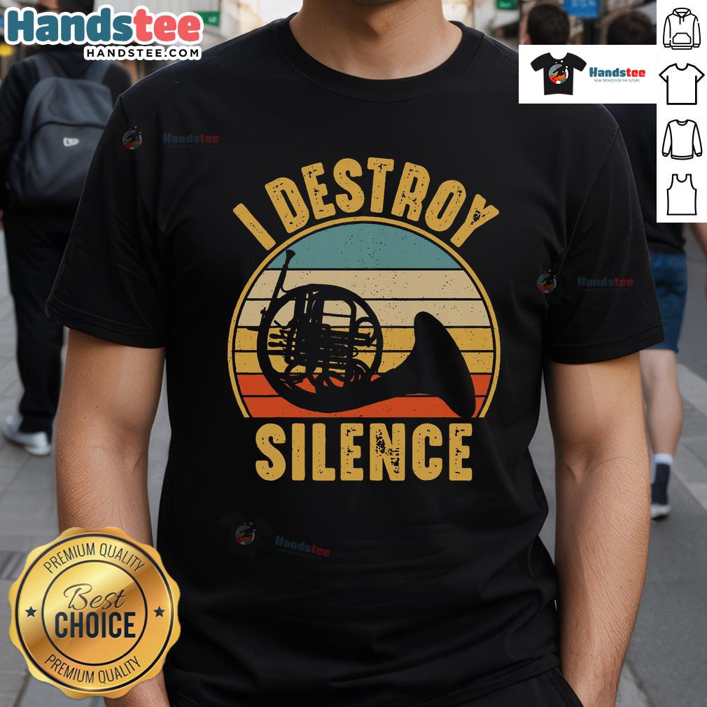 Funny French horn musician wearing 'I Destroy Silence' T-shirt, showcasing love for music and humor in brass instruments.