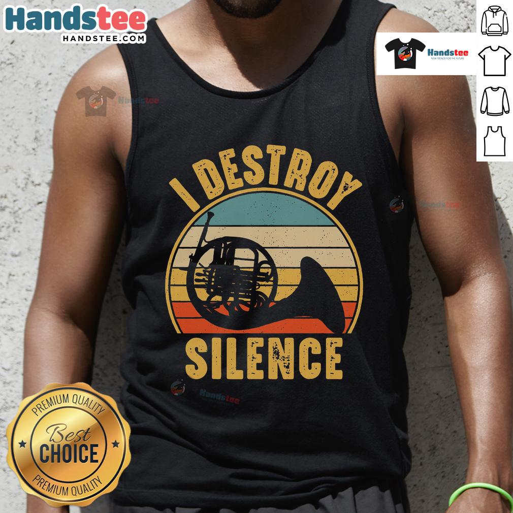 Funny French horn musician wearing a tank top that says 'I Destroy Silence' showcasing passion for music.