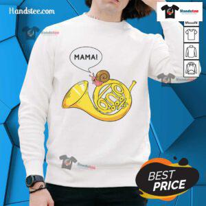 Funny French Horn Snail Mama Pun Sweatshirt featuring a whimsical snail design and playful text for humor lovers.