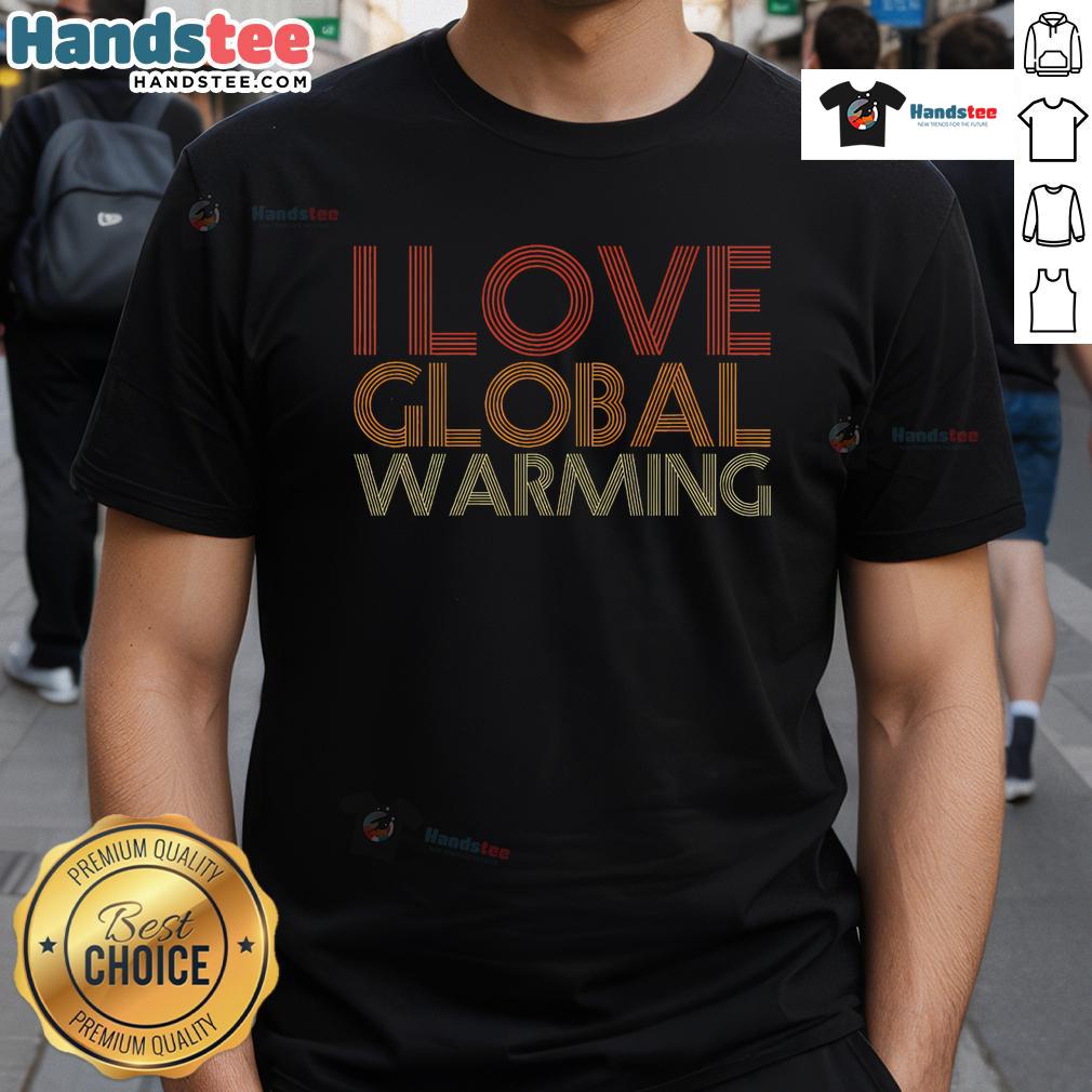 Funny I Love Global Warming Anticlimate Change vintage t-shirt design featuring humorous graphics and text.