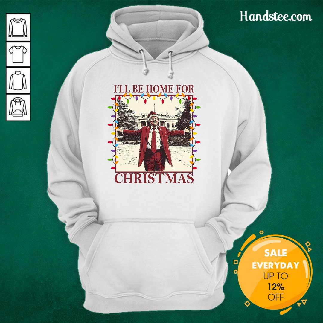 Funny I'll Be Home For Christmas Trump Hoodie