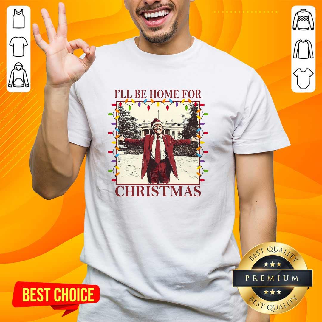 Funny I'll Be Home For Christmas Trump T-Shirt