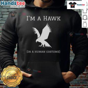 Alt Text: Funny I'm A Hawk In A Human Costume Hoodie featuring a humorous hawk graphic on a cozy hoodie.