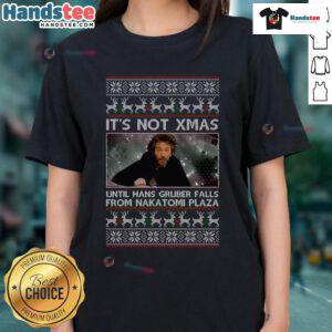 Funny 'It's Not Xmas Until Hans Gruber Falls from Nakatomi Plaza' Ladies Tee featuring a festive design for movie fans.