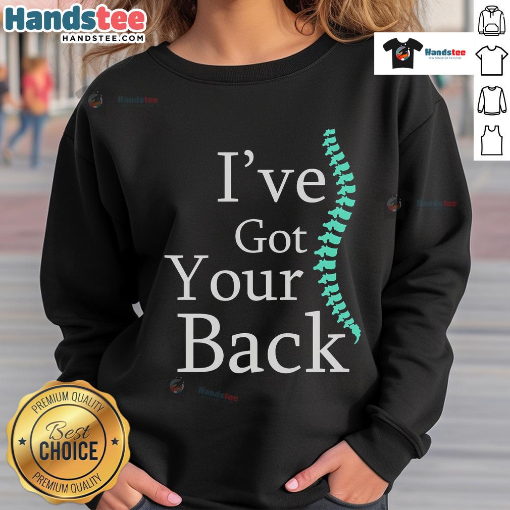 Funny 'I've Got Your Back' Chiropractor Sweatshirt for back pain relief and chiropractic humor enthusiasts.