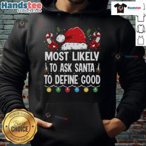 Funny hoodie with Santa hat design, perfect for those most likely to ask Santa to define 'good' this Christmas.