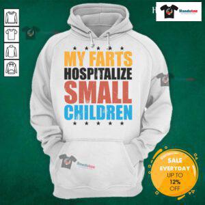 Funny 'My Farts Hospitalize Small Children' hoodie featuring humorous graphic design, perfect for a quirky fashion statement.