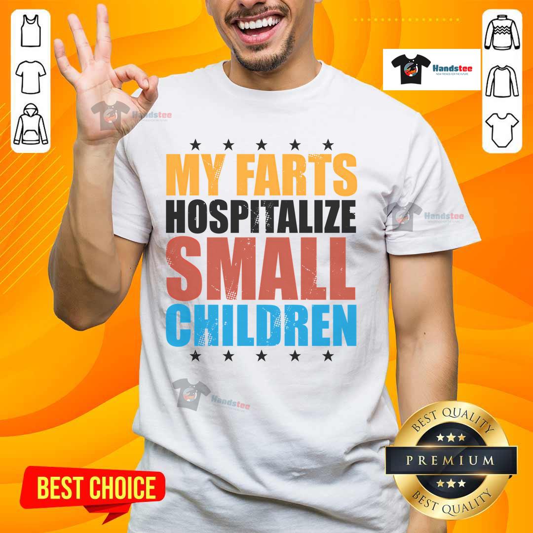 Funny My Farts Hospitalize Small Children T-Shirt featuring humorous graphic design and playful text for comedy lovers.