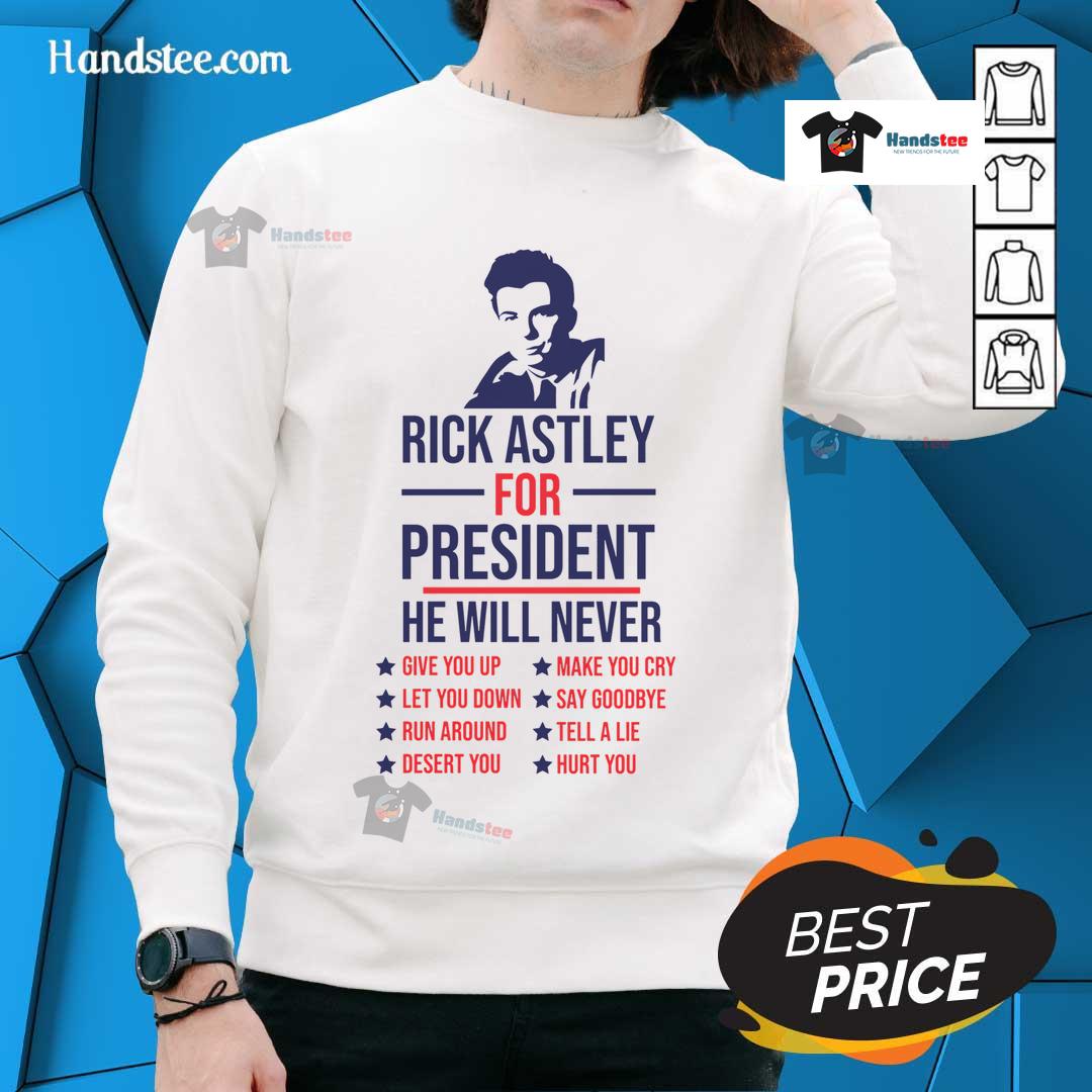 Funny Rick Astley for President sweatshirt featuring 'Never Gonna Give You Up' design, perfect for fans and humor lovers.