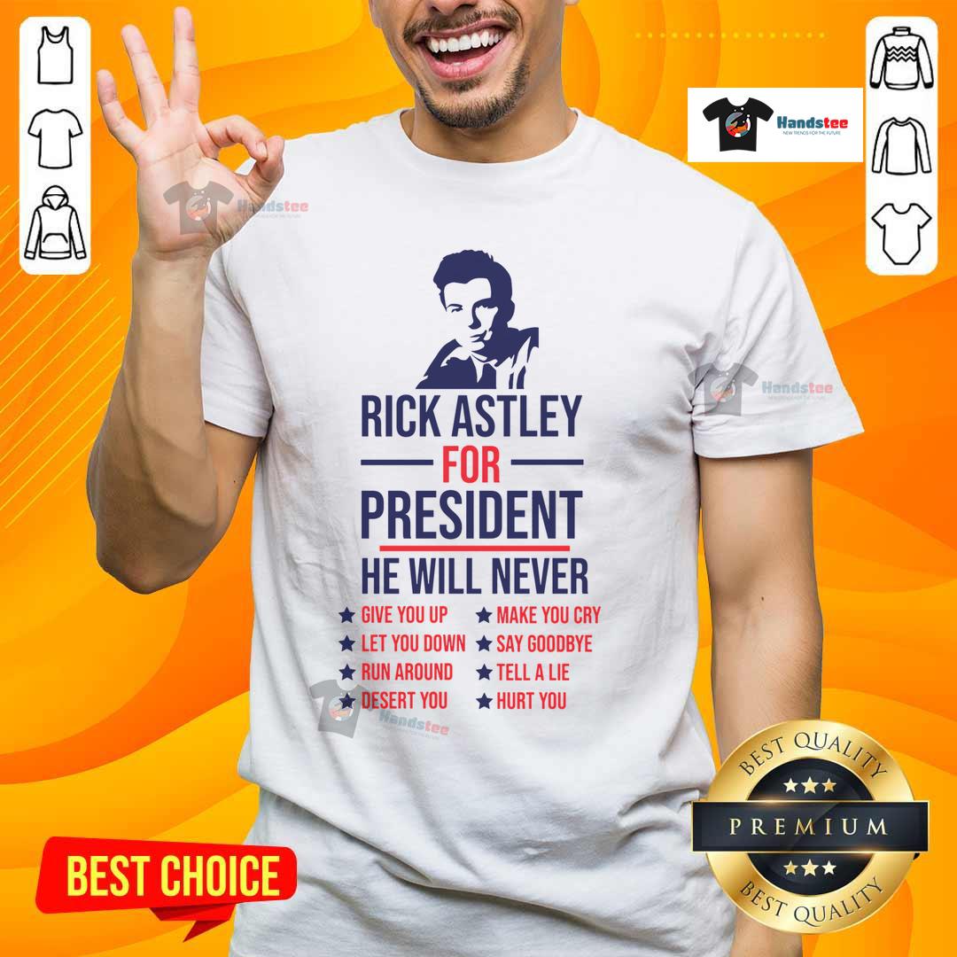Alt Text: Funny Rick Astley For President T-Shirt featuring 'Never Gonna Give You Up' design, perfect for music lovers.
